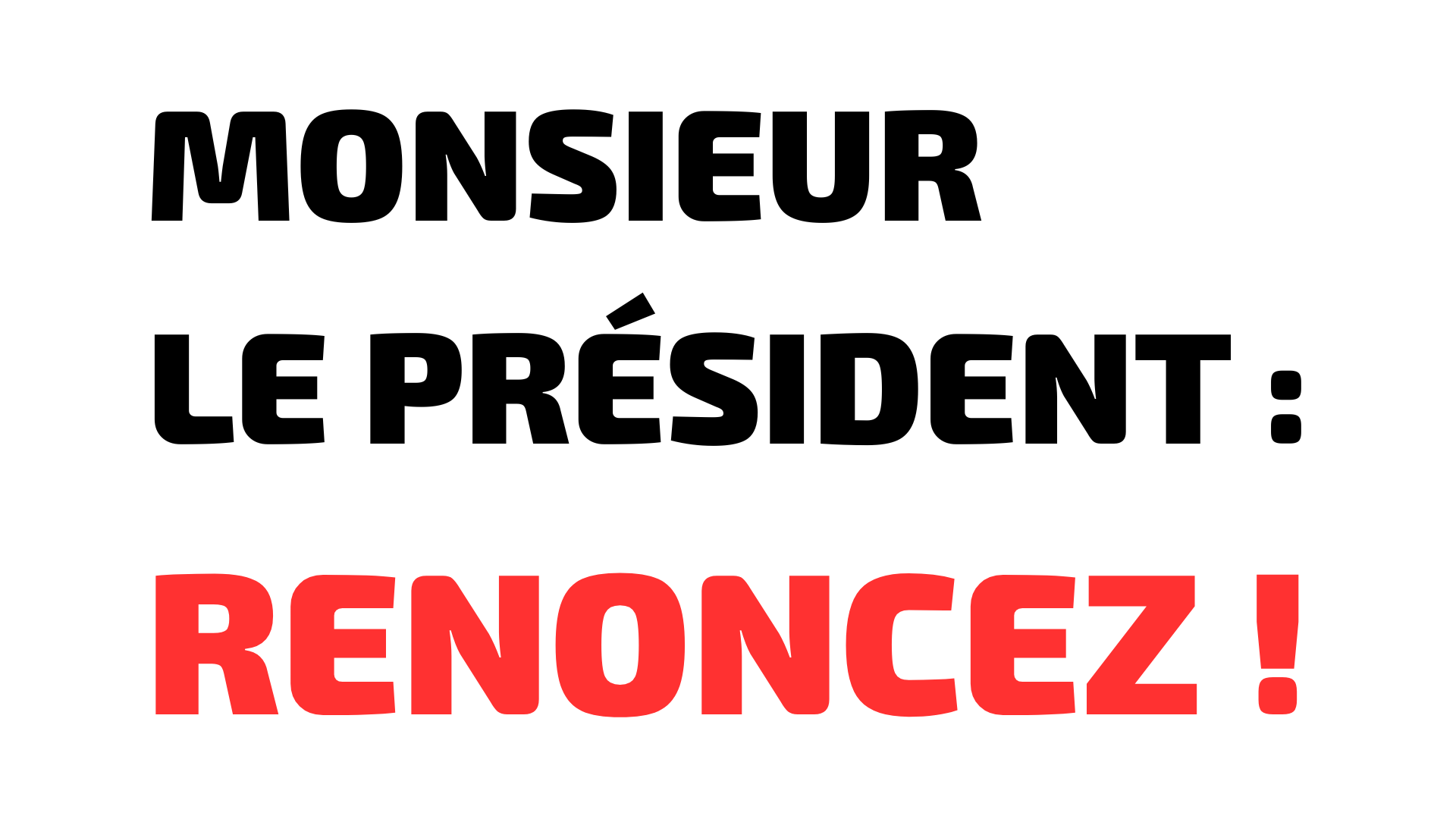 You are currently viewing Monsieur le Président : renoncez !